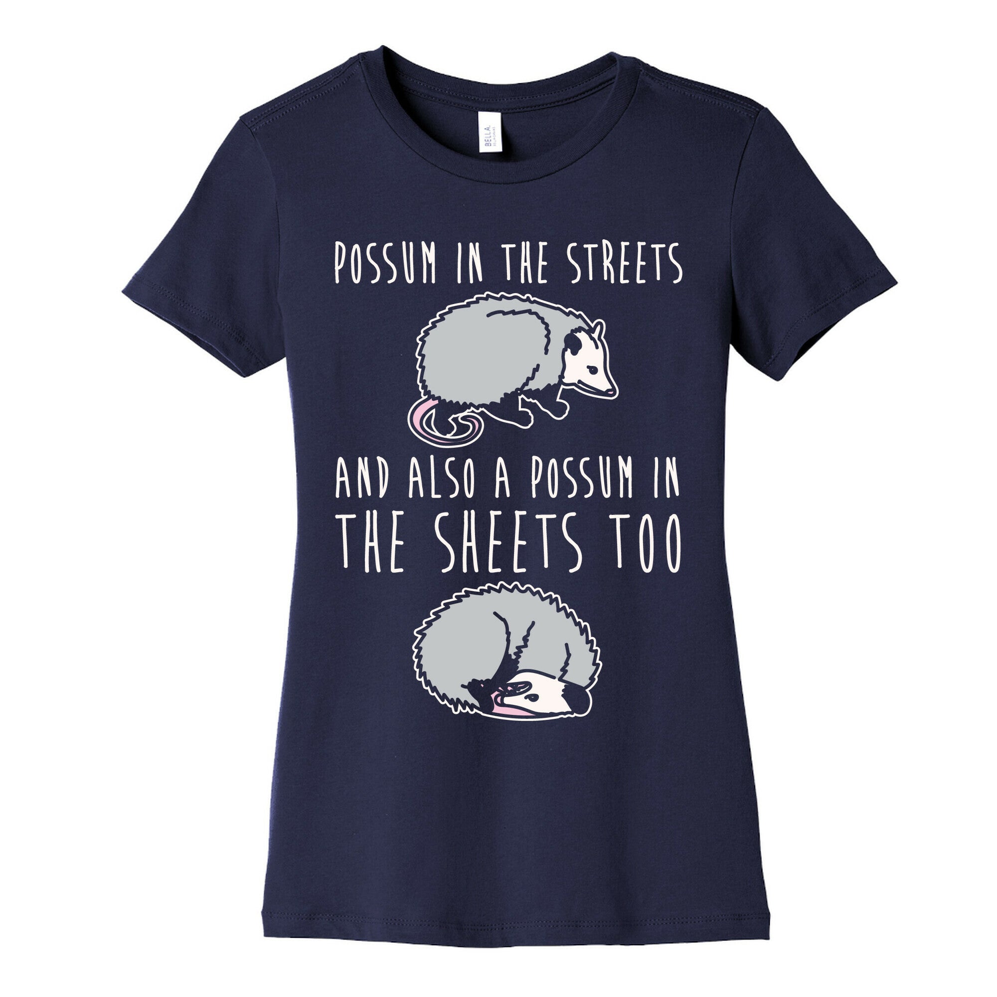Possum In The Streets and Also A Possum In The Sheets White Print Women's Cotton Tee